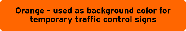 Orange - used as background color for temporary traffic control signs